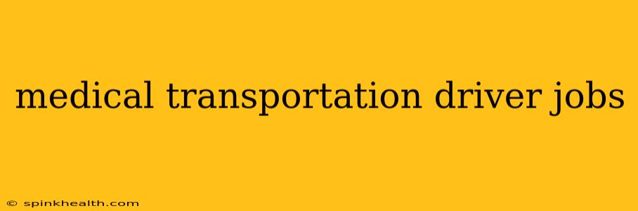 medical transportation driver jobs