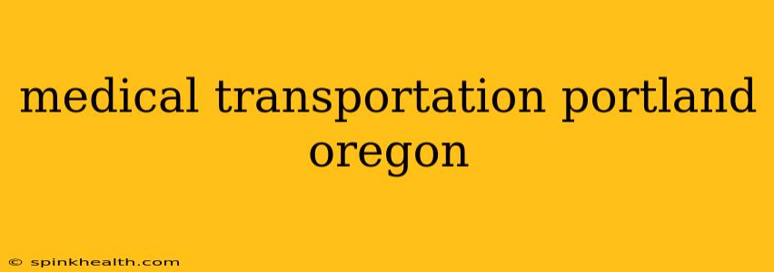 medical transportation portland oregon