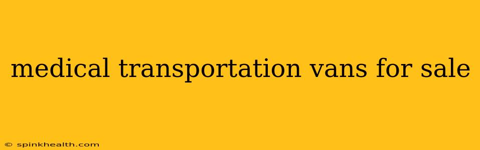 medical transportation vans for sale