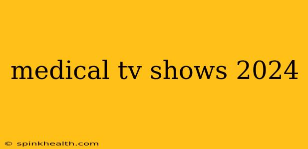 medical tv shows 2024
