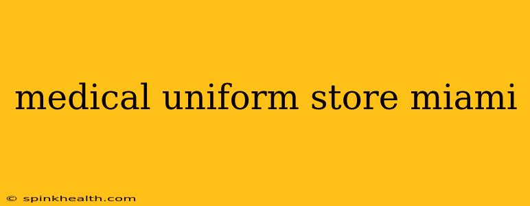 medical uniform store miami