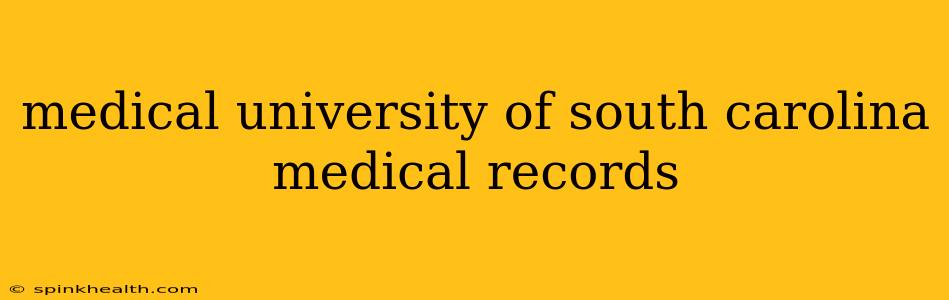 medical university of south carolina medical records