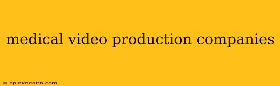medical video production companies