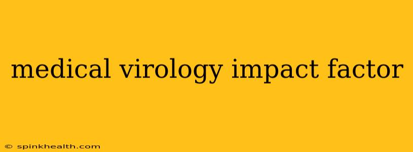 medical virology impact factor