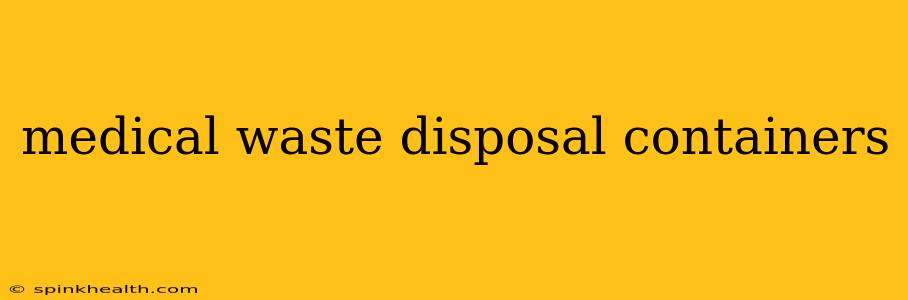 medical waste disposal containers