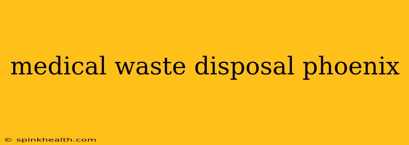 medical waste disposal phoenix