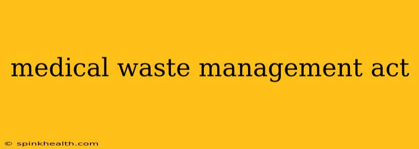 medical waste management act