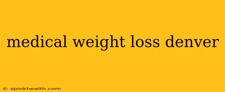 medical weight loss denver