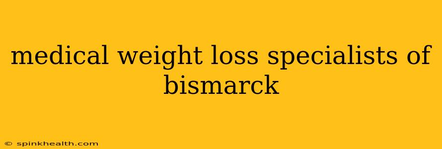 medical weight loss specialists of bismarck