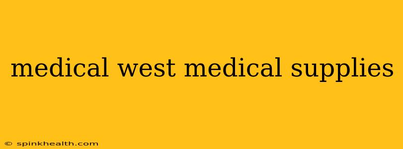 medical west medical supplies