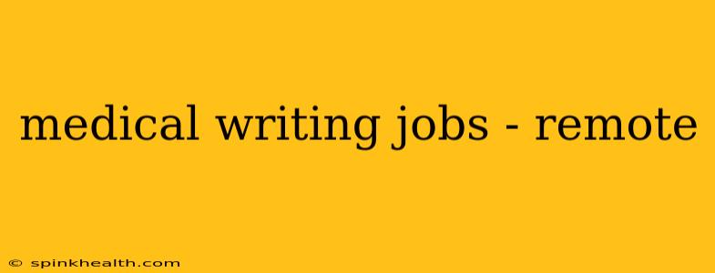 medical writing jobs - remote