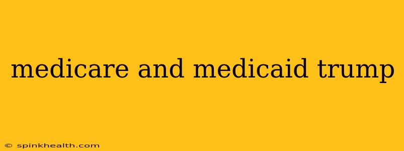 medicare and medicaid trump