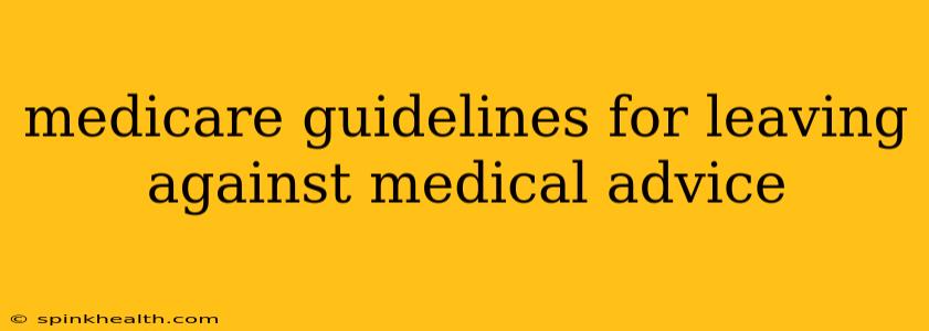 medicare guidelines for leaving against medical advice