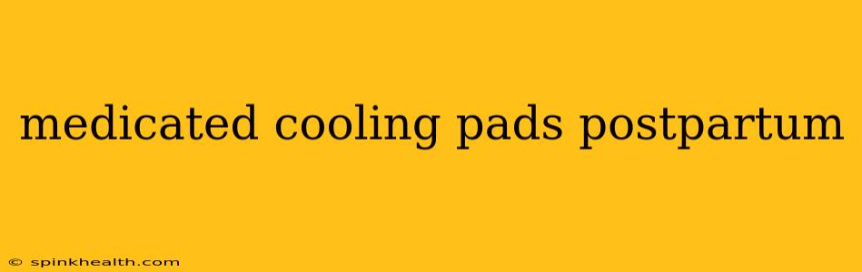 medicated cooling pads postpartum