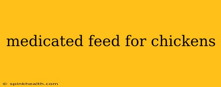medicated feed for chickens