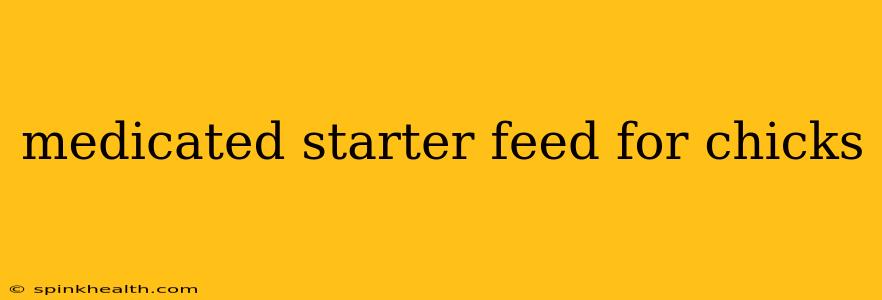 medicated starter feed for chicks