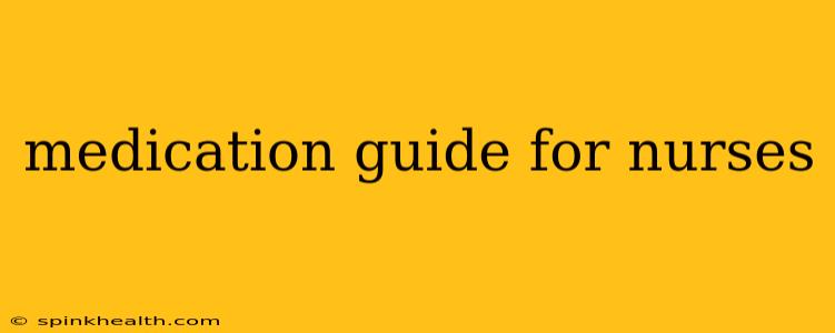 medication guide for nurses
