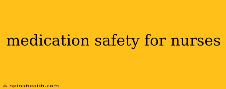 medication safety for nurses