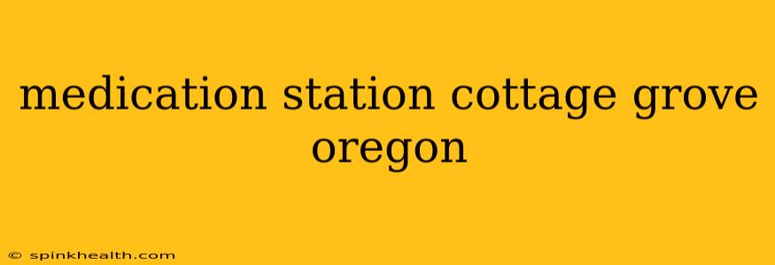 medication station cottage grove oregon