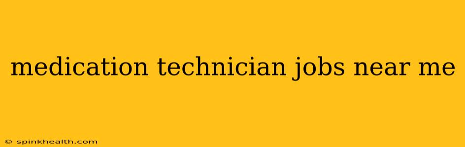 medication technician jobs near me