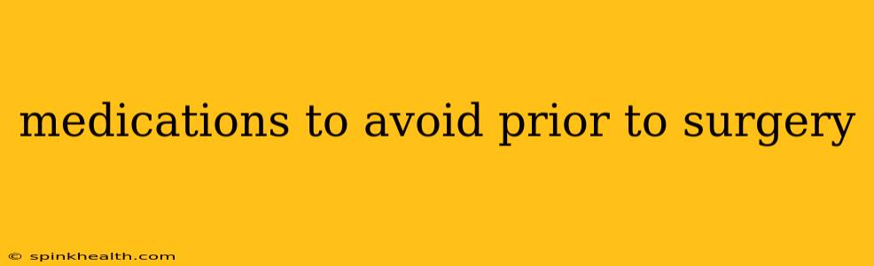 medications to avoid prior to surgery
