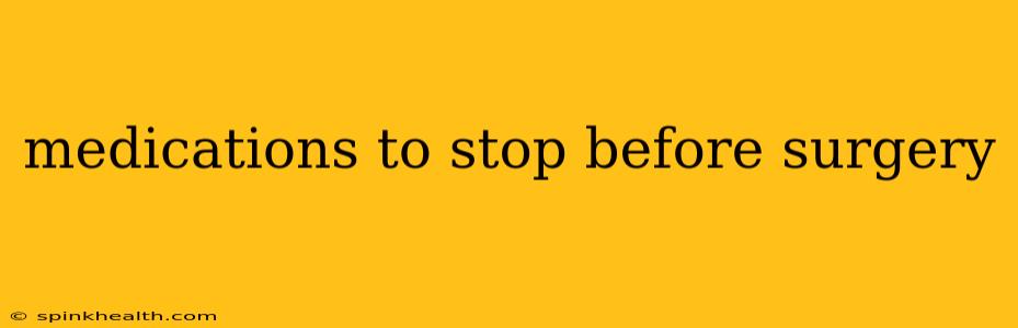 medications to stop before surgery