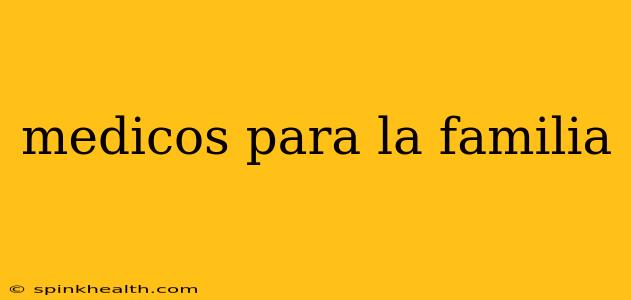 medicos para la familia
