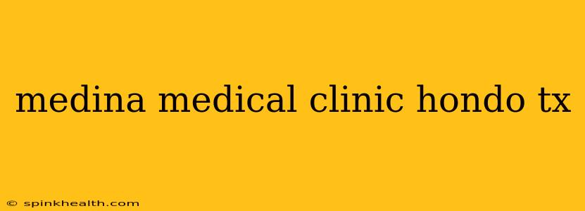 medina medical clinic hondo tx