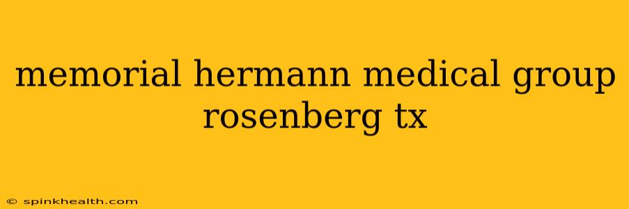 memorial hermann medical group rosenberg tx
