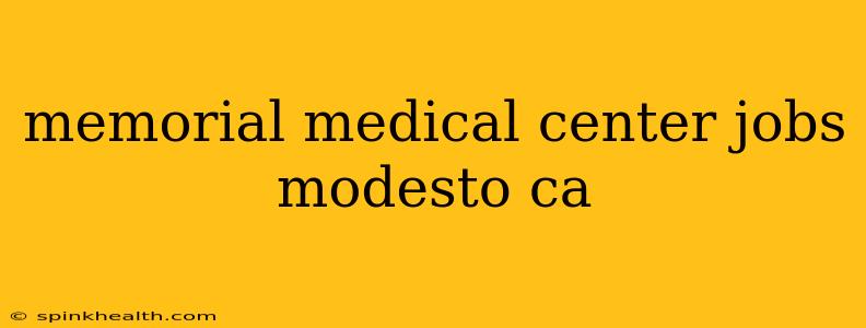 memorial medical center jobs modesto ca