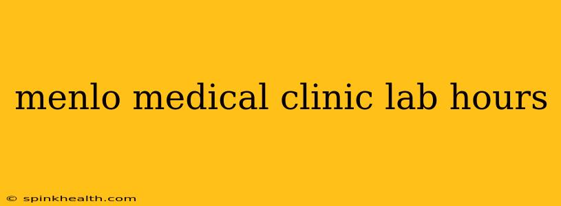 menlo medical clinic lab hours