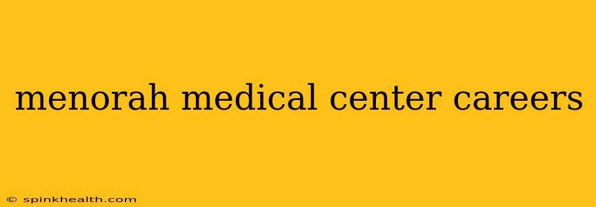 menorah medical center careers