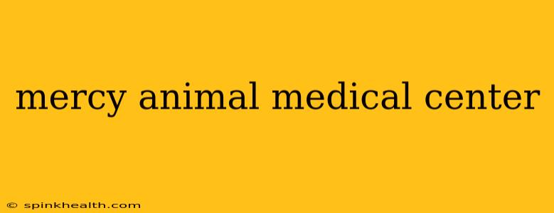 mercy animal medical center