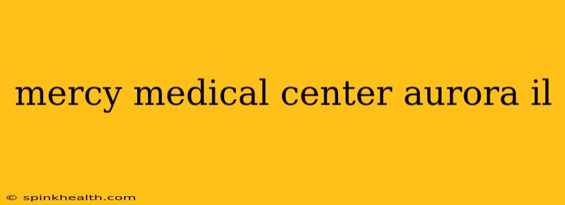 mercy medical center aurora il
