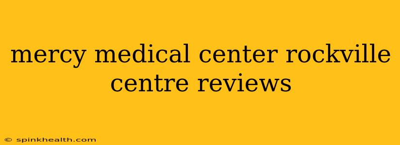 mercy medical center rockville centre reviews
