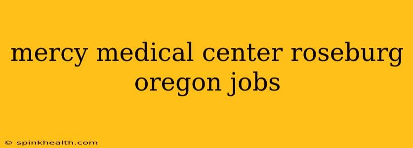 mercy medical center roseburg oregon jobs
