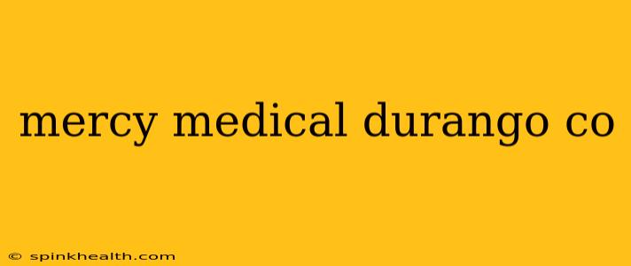 mercy medical durango co