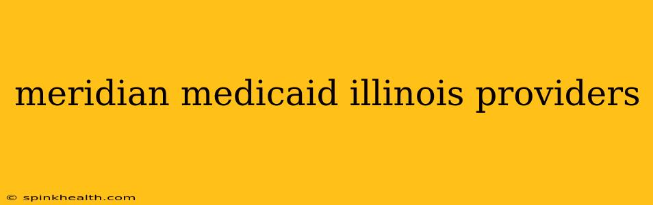 meridian medicaid illinois providers