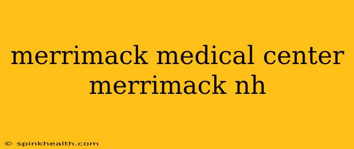 merrimack medical center merrimack nh