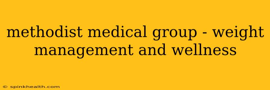 methodist medical group - weight management and wellness