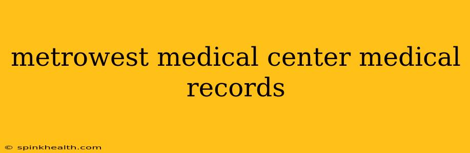 metrowest medical center medical records