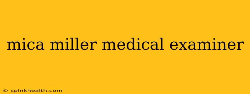 mica miller medical examiner