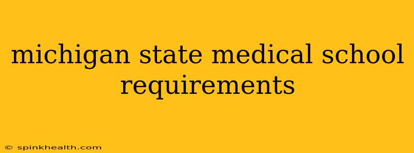 michigan state medical school requirements