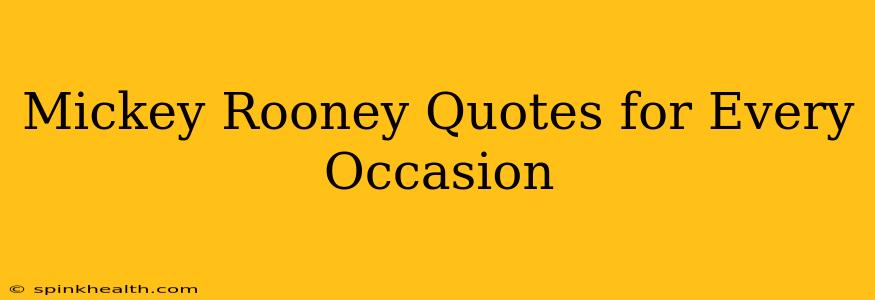 Mickey Rooney Quotes for Every Occasion