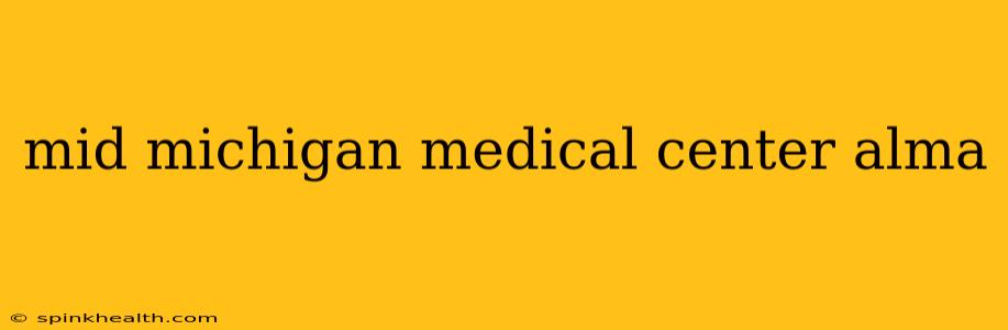 mid michigan medical center alma
