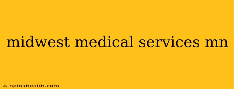 midwest medical services mn