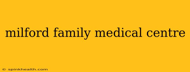 milford family medical centre