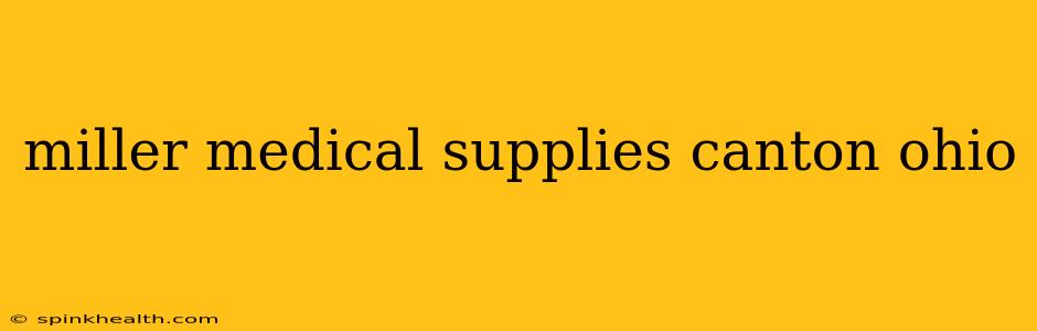 miller medical supplies canton ohio