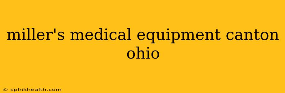 miller's medical equipment canton ohio