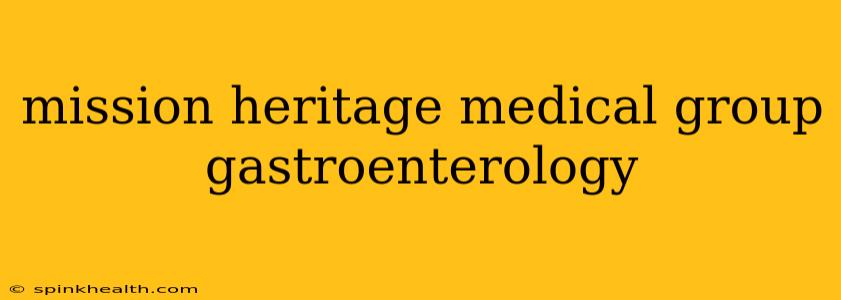 mission heritage medical group gastroenterology